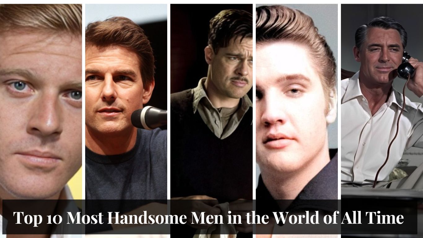 Top 10 Most Handsome Men in the World of All Time