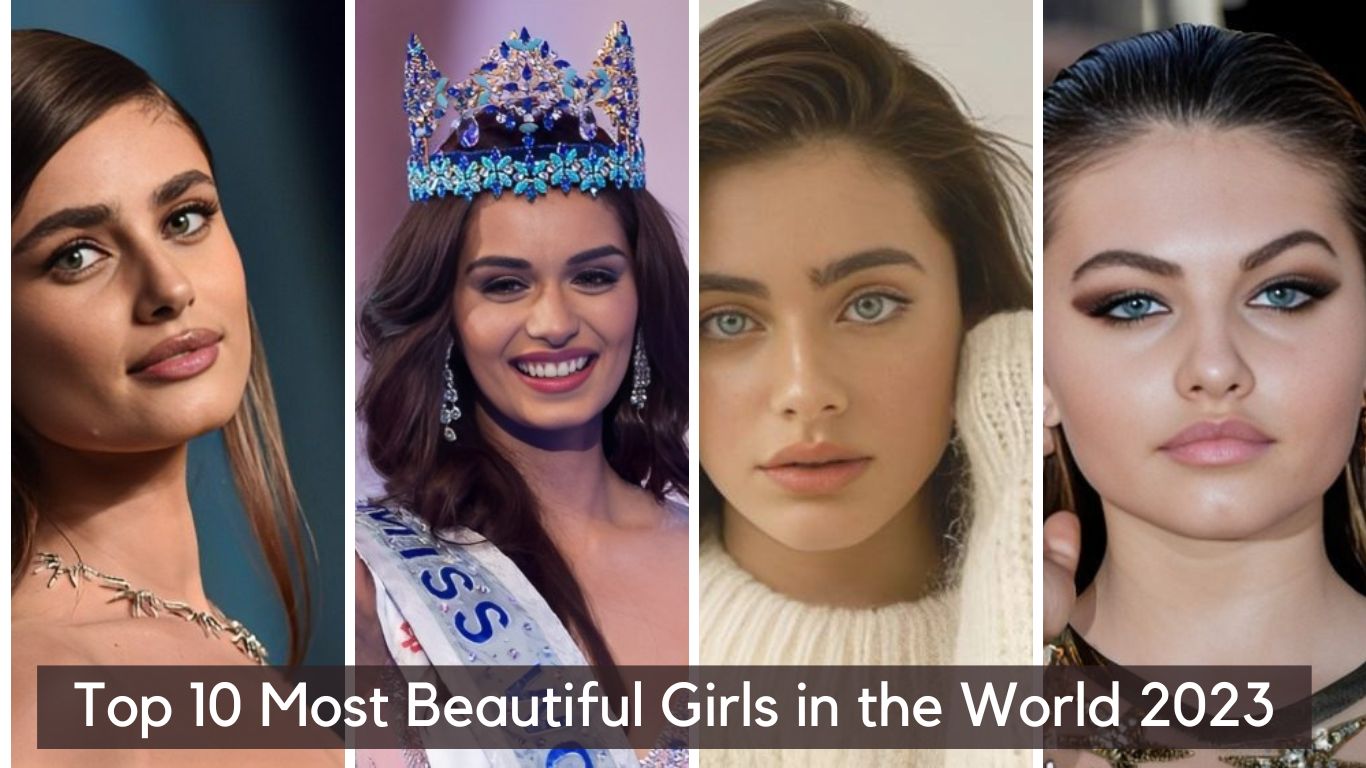 Top 10 Most Beautiful Girls in the World 2023