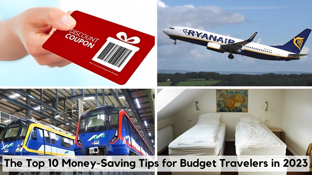 The Top 10 Money-Saving Tips for Budget Travelers in 2023