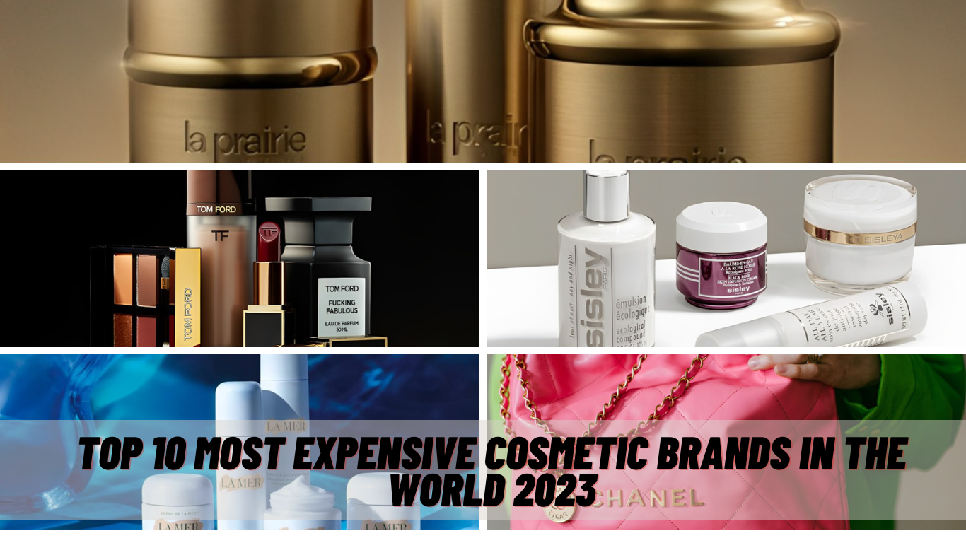 Top 10 Most Expensive Cosmetic Brands in the World 2023
