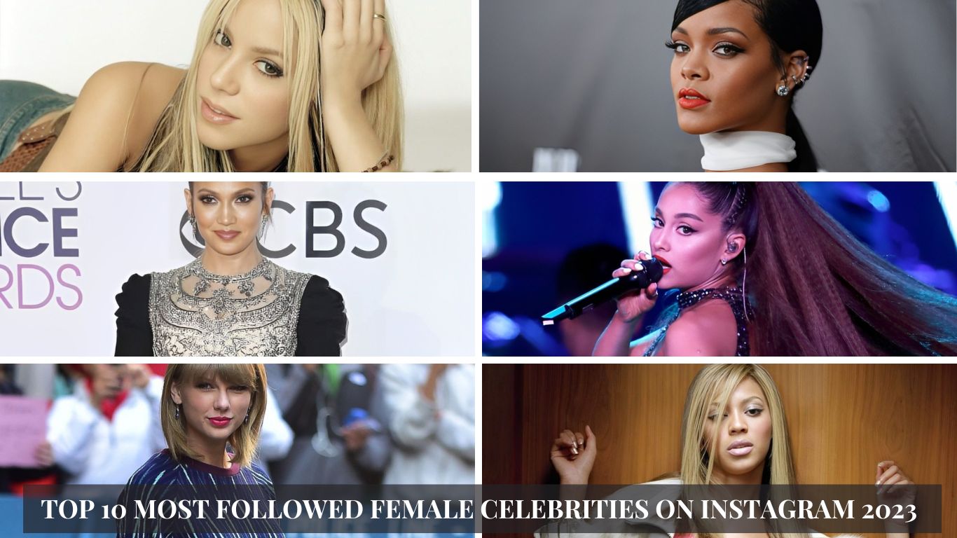 Top 10 Most Followed Female Celebrities on Instagram 2023