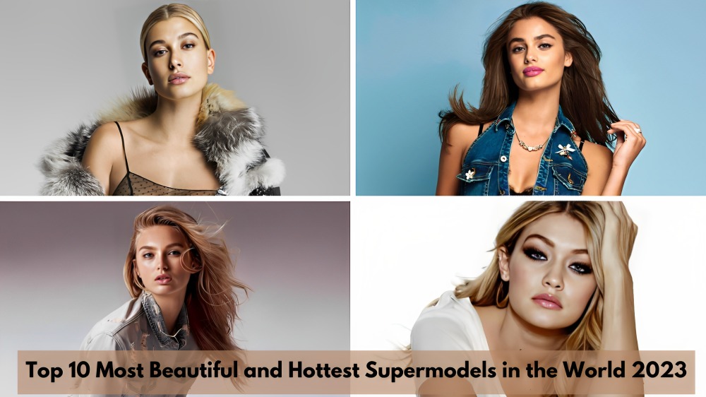 Top 10 Most Beautiful and Hottest Supermodels in the World 2023