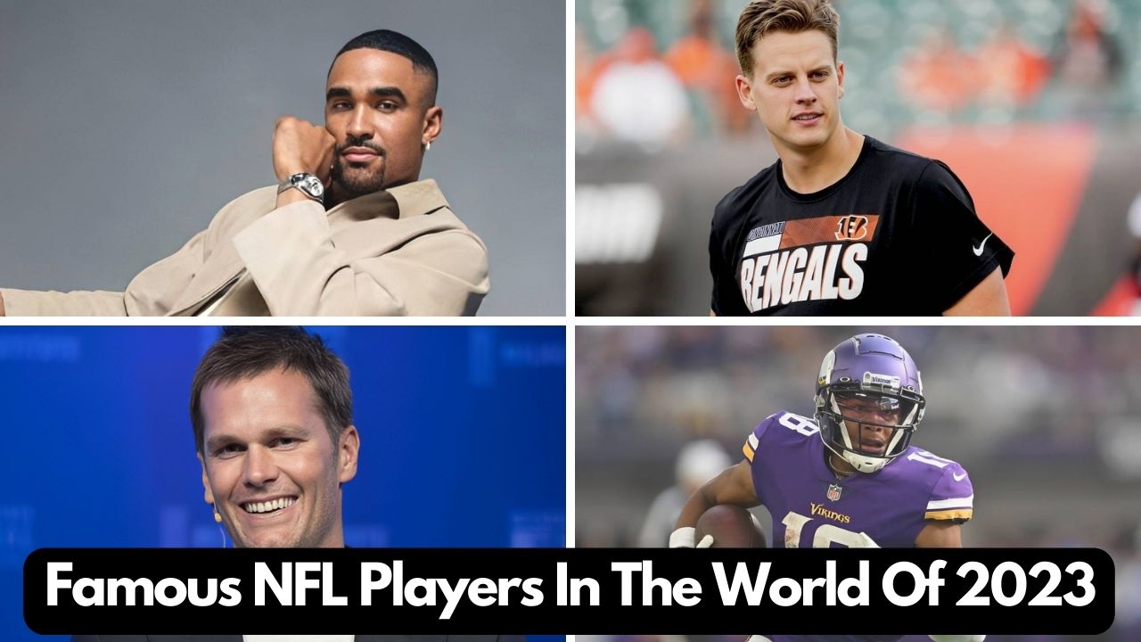Famous NFL Players In The World Of 2023