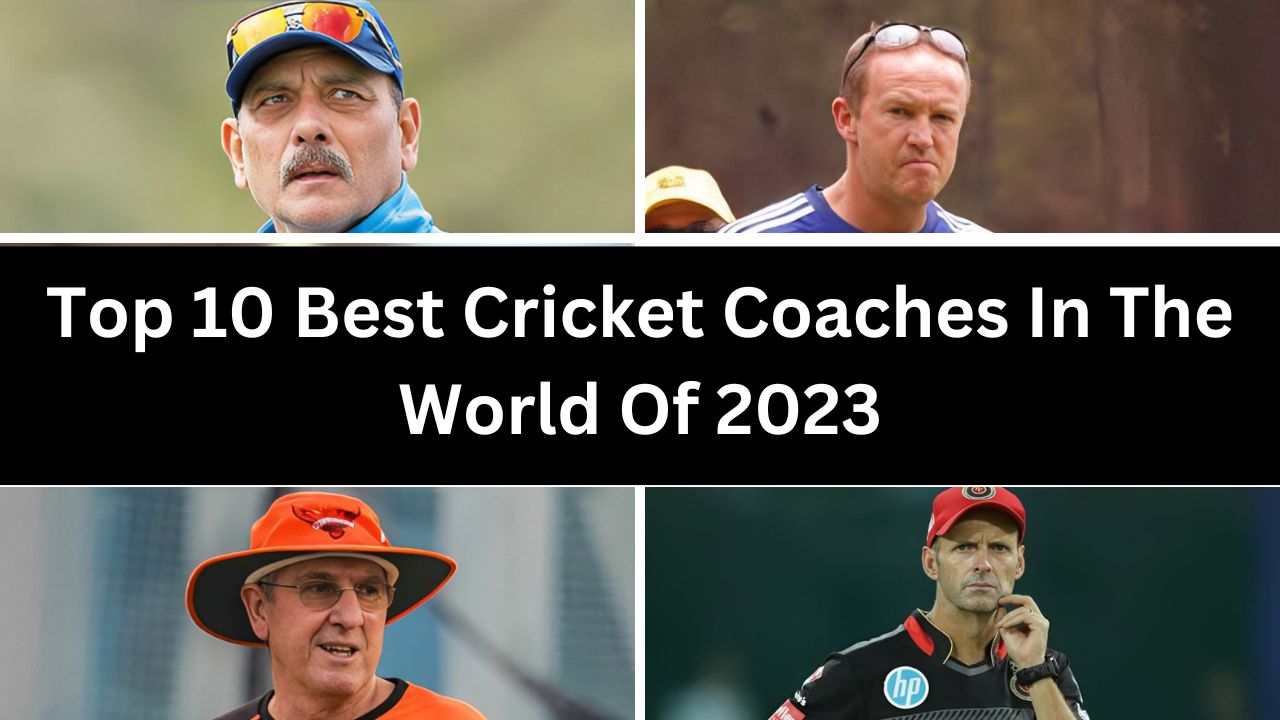 Top 10 Best Cricket Coaches In The World Of 2023