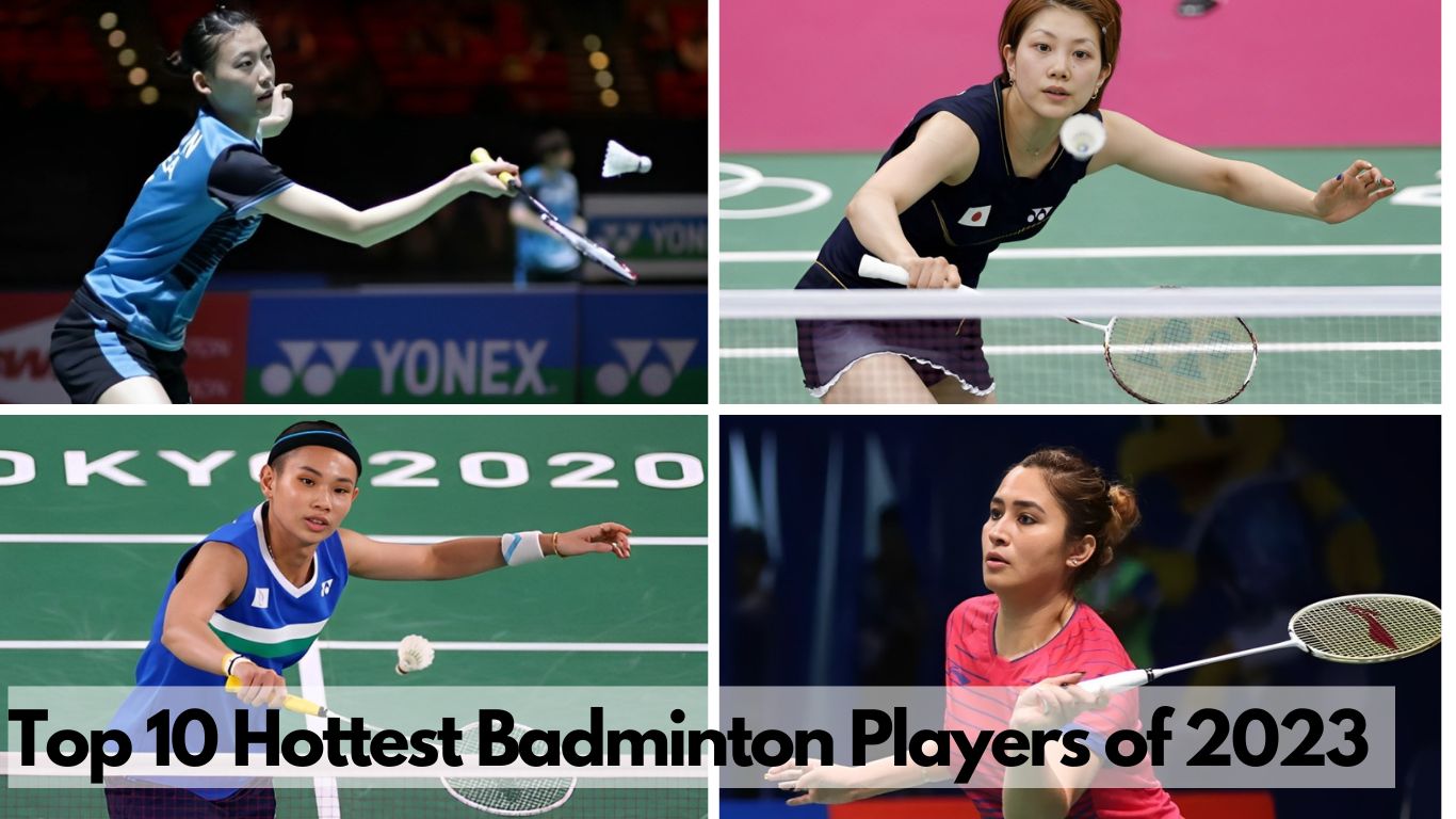 Top 10 Hottest Badminton Players of 2023