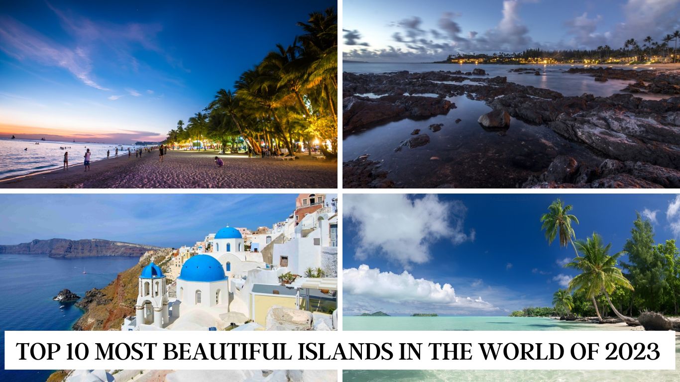 Top 10 Most Beautiful Islands in the World of 2023